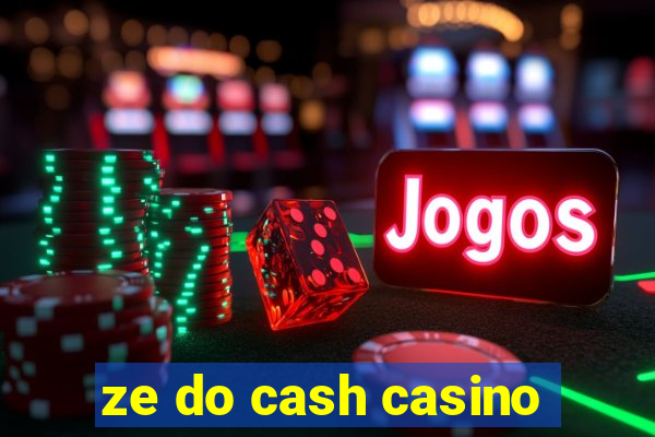 ze do cash casino